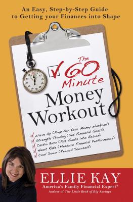 The 60-Minute Money Workout: An Easy Step-By-Step Guide to Getting Your Finances Into Shape - Kay, Ellie