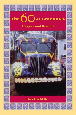 The 60's Communes: Hippies and Beyond - Miller, Timothy