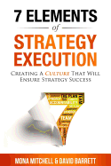 The 7 Elements of Strategy Execution: Creating a Culture That Will Ensure Strategy Succes