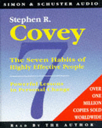 The 7 Habits of Highly Effective People: Powerful Lessons in Personal Change - Covey, Stephen R., and Author (Read by)