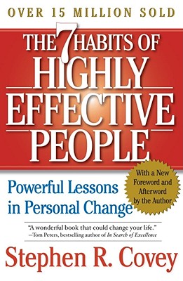 The 7 Habits of Highly Effective People: Powerful Lessons in Personal Change - Covey, Stephen R, Dr.