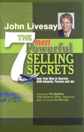 The 7 Most Powerful Selling Secrets: Soar Your Way to Success with Integrity, Passion and Joy