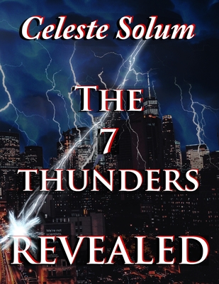 The 7 Thunders Revealed - Solum, Celeste L