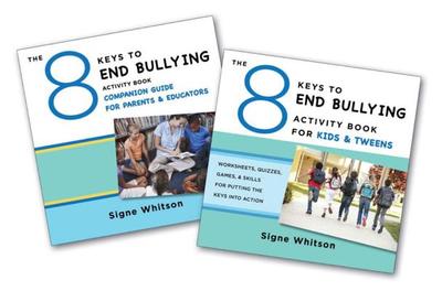 The 8 Keys to End Bullying Activity Program for Kids & Tweens: Putting the Keys Into Action at Home & School - Whitson, Signe
