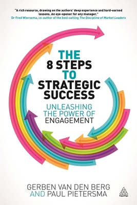 The 8 Steps to Strategic Success: Unleashing the Power of Engagement - van den Berg, Gerben, and Pietersma, Paul