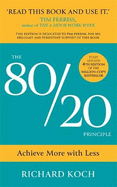 The 80/20 Principle: Achieve More with Less: THE NEW EDITION OF THE CLASSIC 8020 BESTSELLER