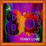 The 80's: Funky Love