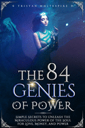The 84 Genies of Power: Simple Secrets to Unleash the Miraculous Power of the Soul for Love, Money, and Power