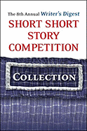 The 8th Annual Writer's Digest Short Short Story Competition - Writer's Digest Books