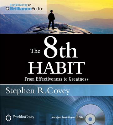 The 8th Habit: From Effectiveness to Greatness - Covey, Stephen R, Dr. (Read by)