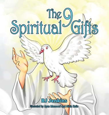 The 9 Spiritual Gifts: For Kids - Jenkins, Bj, and Mansoori, Ayan (Illustrator), and Estis, Alicia (Illustrator)