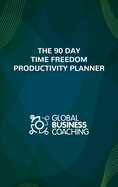 The 90 Day Time Freedom Productivity Planner