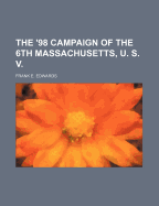 The '98 Campaign of the 6th Massachusetts, U. S. V.