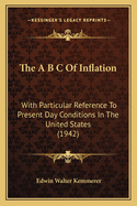 The A B C of Inflation: With Particular Reference to Present Day Conditions in the United States (1942)