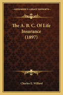 The A. B. C. Of Life Insurance (1897)