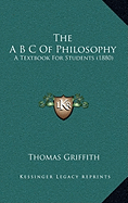 The A B C Of Philosophy: A Textbook For Students (1880)