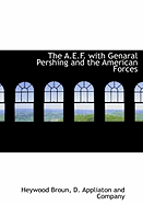 The A.E.F. with Genaral Pershing and the American Forces