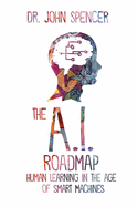The A.I. Roadmap: Human Learning in the Age of Smart Machines