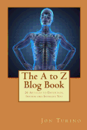 The A to Z Blog Book: 26 Articles to Entertain, Inform and Intrigue You