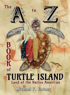 The A to Z Book of Turtle Island, Land of the Native American - Earney, Michael P