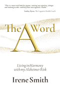 The A Word: Living in Harmony with my Alzheimer Risk