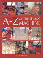 The A-Z of the Sewing Machine - Henry, Maxine