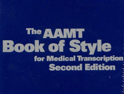 The Aamt Book of Style for Medical Transcription - Huges, Peg, and American Association for Medical Transcription (Aamt) (Prepared for publication by)