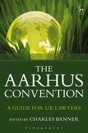 The Aarhus Convention: A Guide for UK Lawyers