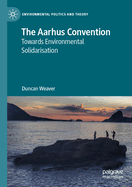 The Aarhus Convention: Towards Environmental Solidarisation