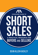 The ABA Consumer Guide to Short Sales: A Practical Resource for Buyers and Sellers