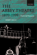 The Abbey Theatre, 1899-1999: Form and Pressure