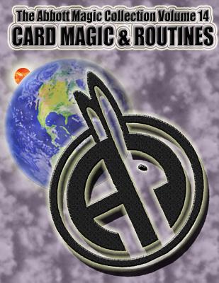 The Abbott Magic Collection Volume 14: Card Magic & Routines - Bordner, Greg, and Miller, Gordon, and Kleiber, Chuck