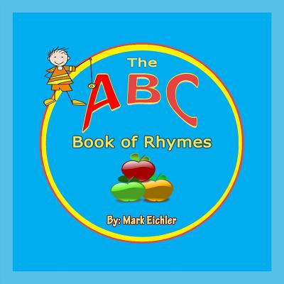 The ABC Book of Rhymes - Eichler, Mark