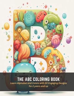 The ABC Coloring Book: Learn Alphabet and Colors with 50 Engaging Designs for 2 years and up - Floyd, Carlos