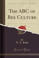 The ABC of Bee Culture (Classic Reprint)