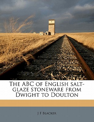 The ABC of English Salt-Glaze Stoneware from Dwight to Doulton - Blacker, J F