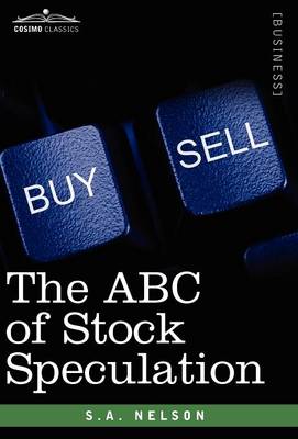 The ABC of Stock Speculation - Nelson, S a