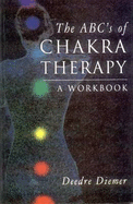 The ABC's of Chakra Therapy - Diemer, Deedre