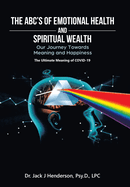 The Abc's of Emotional Health and Spiritual Wealth: Our Journey Towards Meaning and Happiness