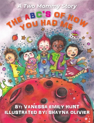 The ABC's of How You Had Me: A Two Mommy Story - Hunt, Vanessa E