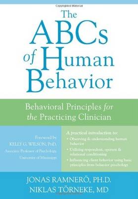 The ABCs of Human Behavior: Behavioral Principles for the Practicing Clinician - Ramnero, Jonas, PhD, and Torneke, Niklas, MD