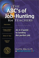 The ABC's of Job-Hunting for Teachers: An A-Z Guide to Landing the Perfect Job