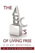 The ABC's of Living Free: A 30-Day Devotional