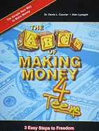 The ABCs of Making Money 4 Teens: 3 Easy Steps to Freedom