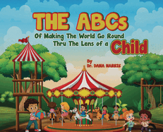 The ABCs of Making the World Go Round Thru the Lens of a Child