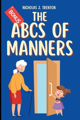The ABCs of Manners: A Practical Guide to Everyday Etiquette for Kids - Trenton, Nicholas J