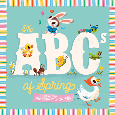 The ABCs of Spring - Howarth, Jill (Illustrator)