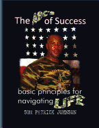 The ABC's of Success: Basic principles for navigating life
