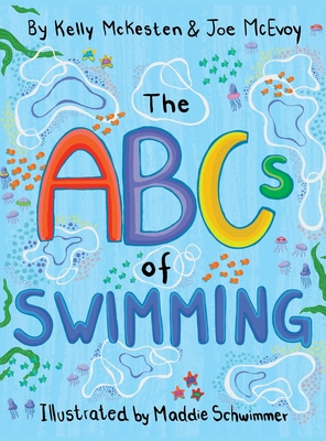 The ABCs of Swimming - McKesten, Kelly, and McEvoy, Joe