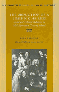 The Abduction of a Limerick Heiress: Social and Political Relations in Mid-Eighteenth Century Ireland